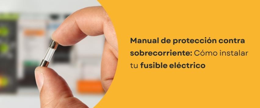 ¿Cómo instalar correctamente un fusible eléctrico?