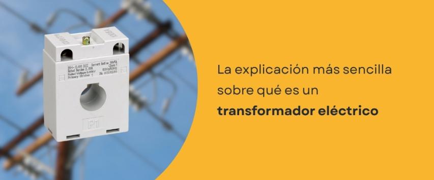 ¿Qué es un transformador eléctrico y cómo funciona?