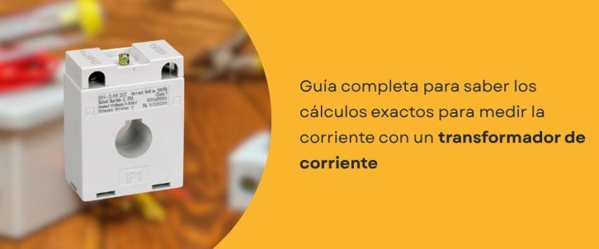 ¿Cómo medir la corriente con un transformador de corriente?