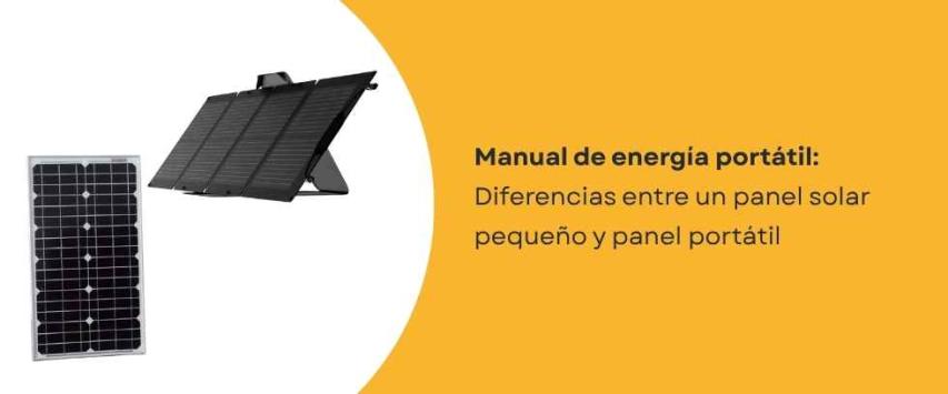 ¿Cuáles son las diferencias entre un panel solar pequeño y panel portátil?
