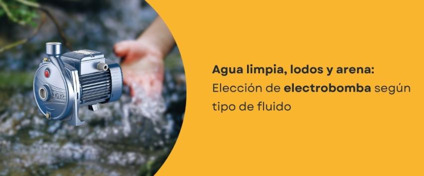 ¿Qué electrobomba necesito según el tipo de agua?