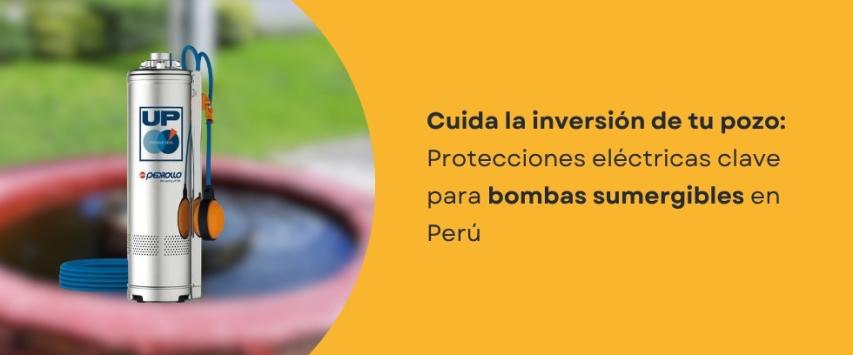 ¿Qué protecciones eléctricas necesita una bomba sumergible?