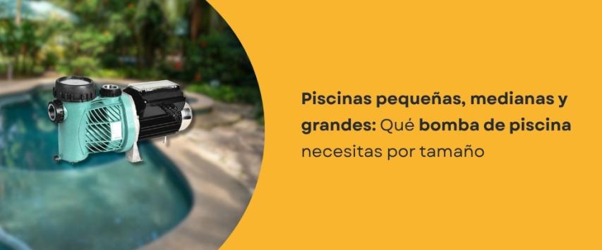 ¿Qué bomba de piscina necesito según el tamaño de mi piscina?