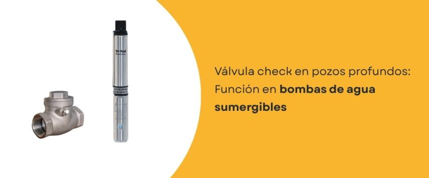 ¿Para qué sirve una válvula de retención en una bomba sumergible?