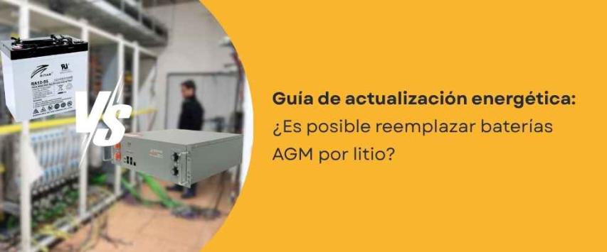 ¿Puedo reemplazar una batería AGM con una batería ion litio?