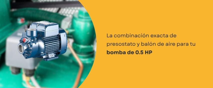 ¿Qué presostato o tanque de presión necesita una bomba de 0.5 HP?