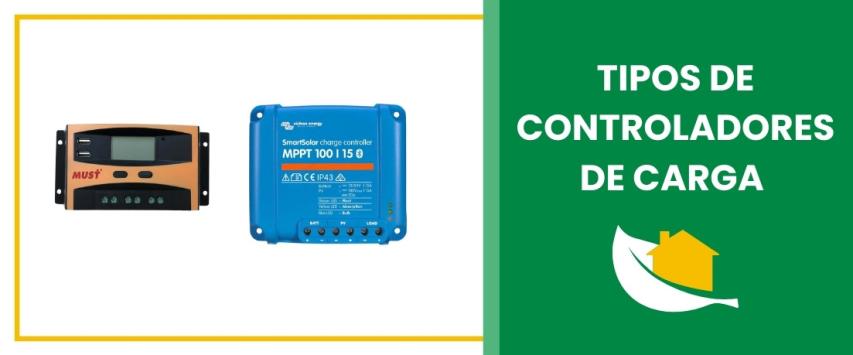 ¿Cuáles son los tipos de controladores de carga?