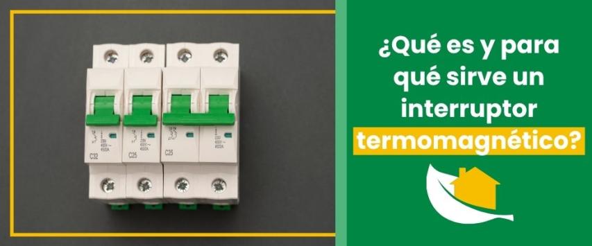 ¿Qué es y para qué sirve un interruptor termomagnético?