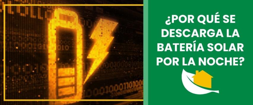 ¿Por qué se descarga la batería solar por la noche?