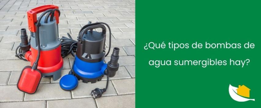 ¿Qué tipos de bombas de agua sumergibles hay?