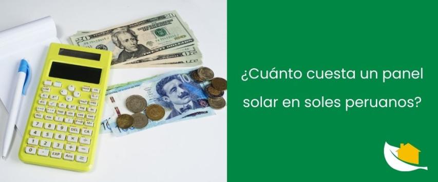 ¿Cuánto cuesta un panel solar en soles peruanos?