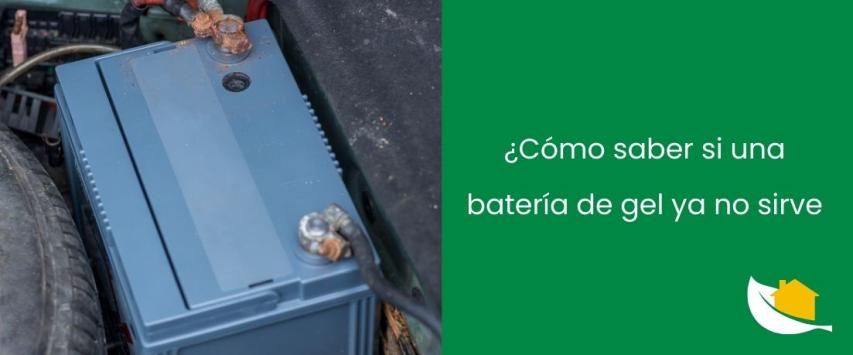 ¿Cómo saber si una batería de gel ya no sirve?
