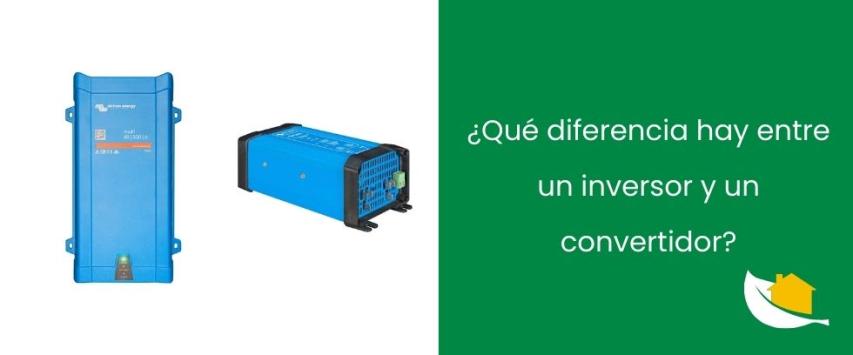 ¿Qué diferencia hay entre un inversor y un convertidor?