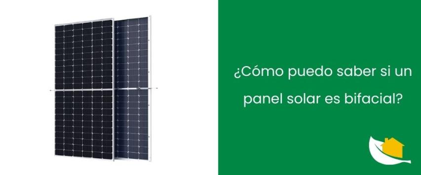 ¿Cómo puedo saber si un panel solar es bifacial?