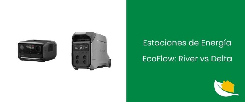Estaciones de Energía EcoFlow: River vs Delta