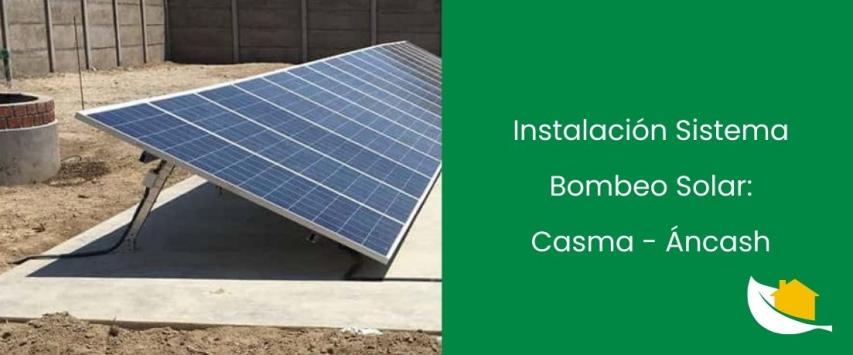 Instalación Sistema de Bombeo Solar en Casma - Áncash