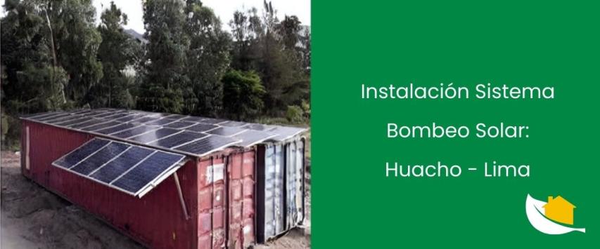 Instalación de Sistema Bombeo Solar Directo en Huacho 54.000Wh/día