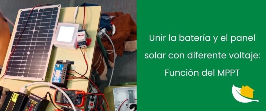 Unir la batería y el panel solar con diferente voltaje: la función del MPPT