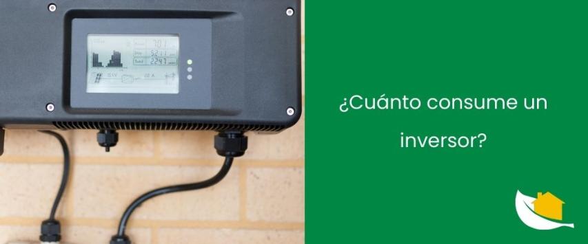 ¿Cuánto consume un inversor?