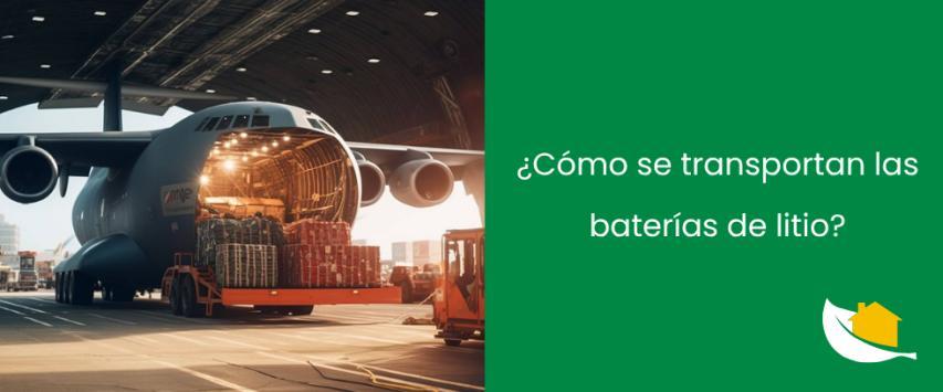 ¿Cómo se transportan las baterías de litio?
