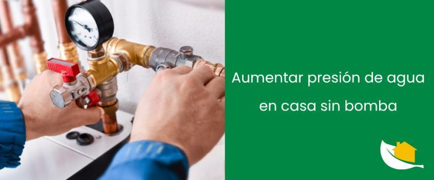 ¿Cómo aumentar presión de agua en casa sin bomba?