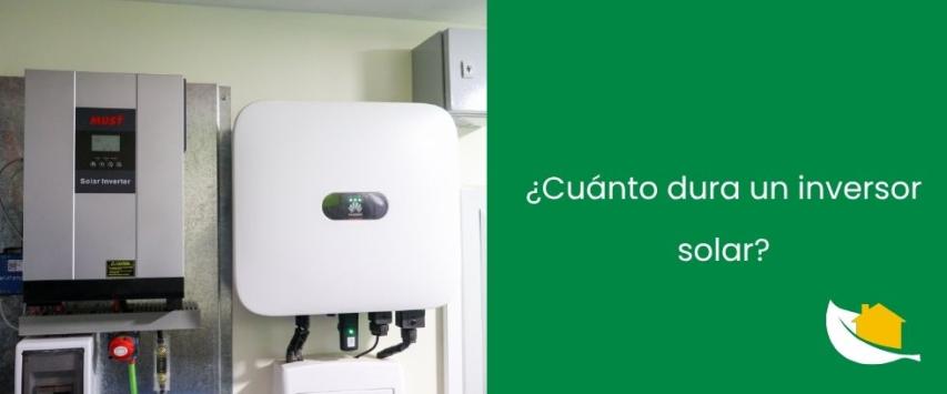 ¿Cuántos años dura un inversor solar?