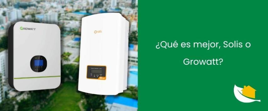¿Qué es mejor, Solis o Growatt?