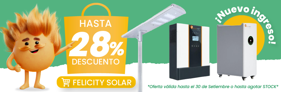 Nuevo ingreso Felicity Solar hasta 28% de descuento