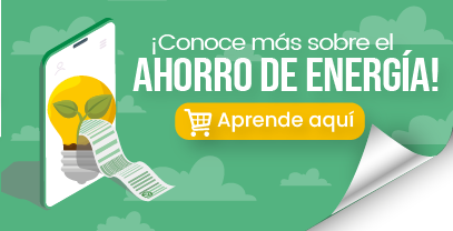 Conoce más sobre el ahorro de energía